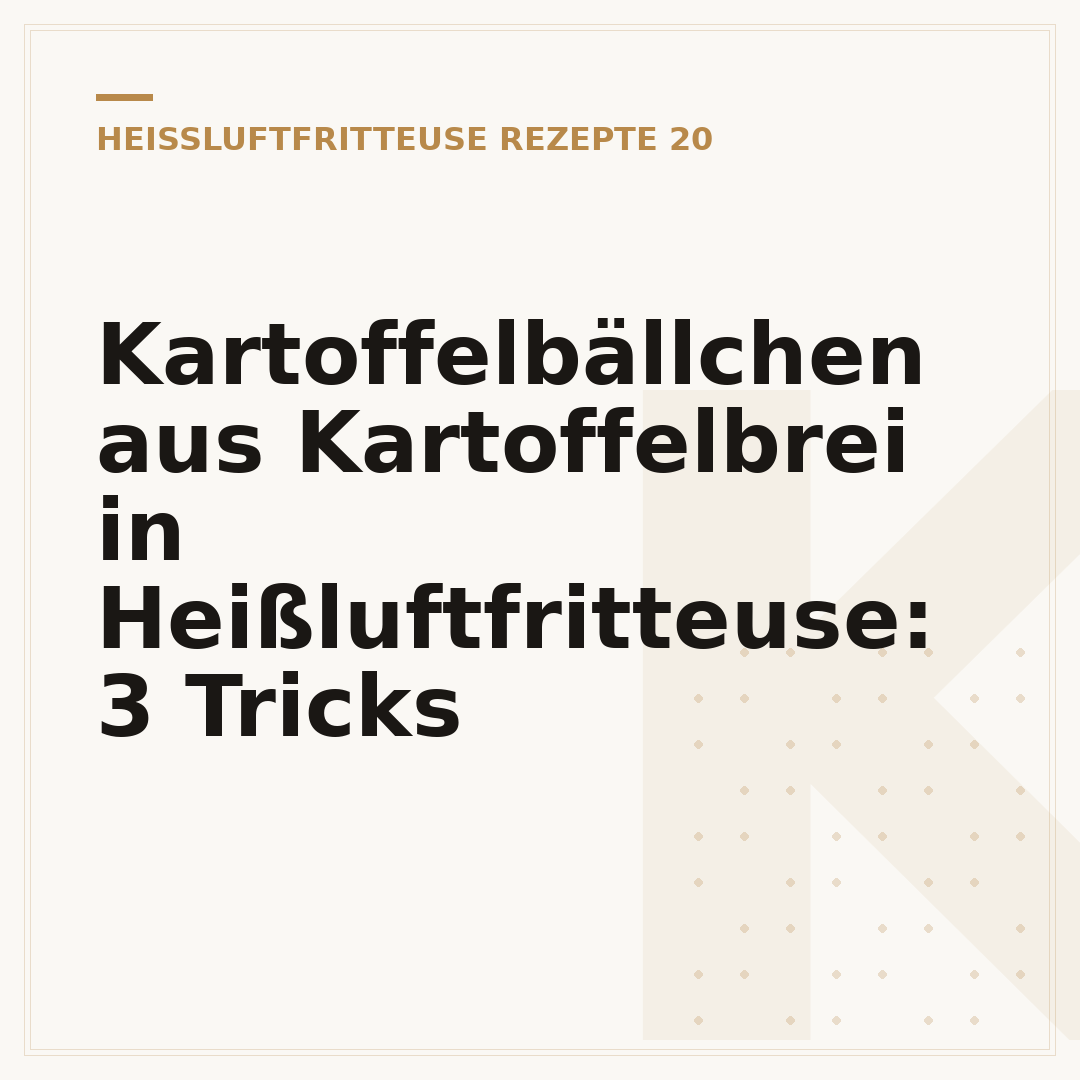 Kartoffelbällchen aus Kartoffelbrei in Heißluftfritteuse: 3 Tricks