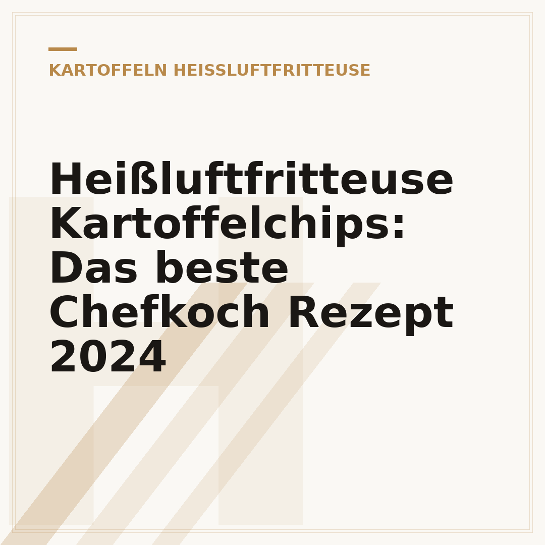 Heißluftfritteuse Kartoffelchips: Das beste Chefkoch Rezept 2024