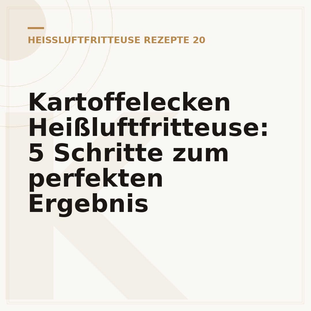 Kartoffelecken Heißluftfritteuse: 5 Schritte zum perfekten Ergebnis