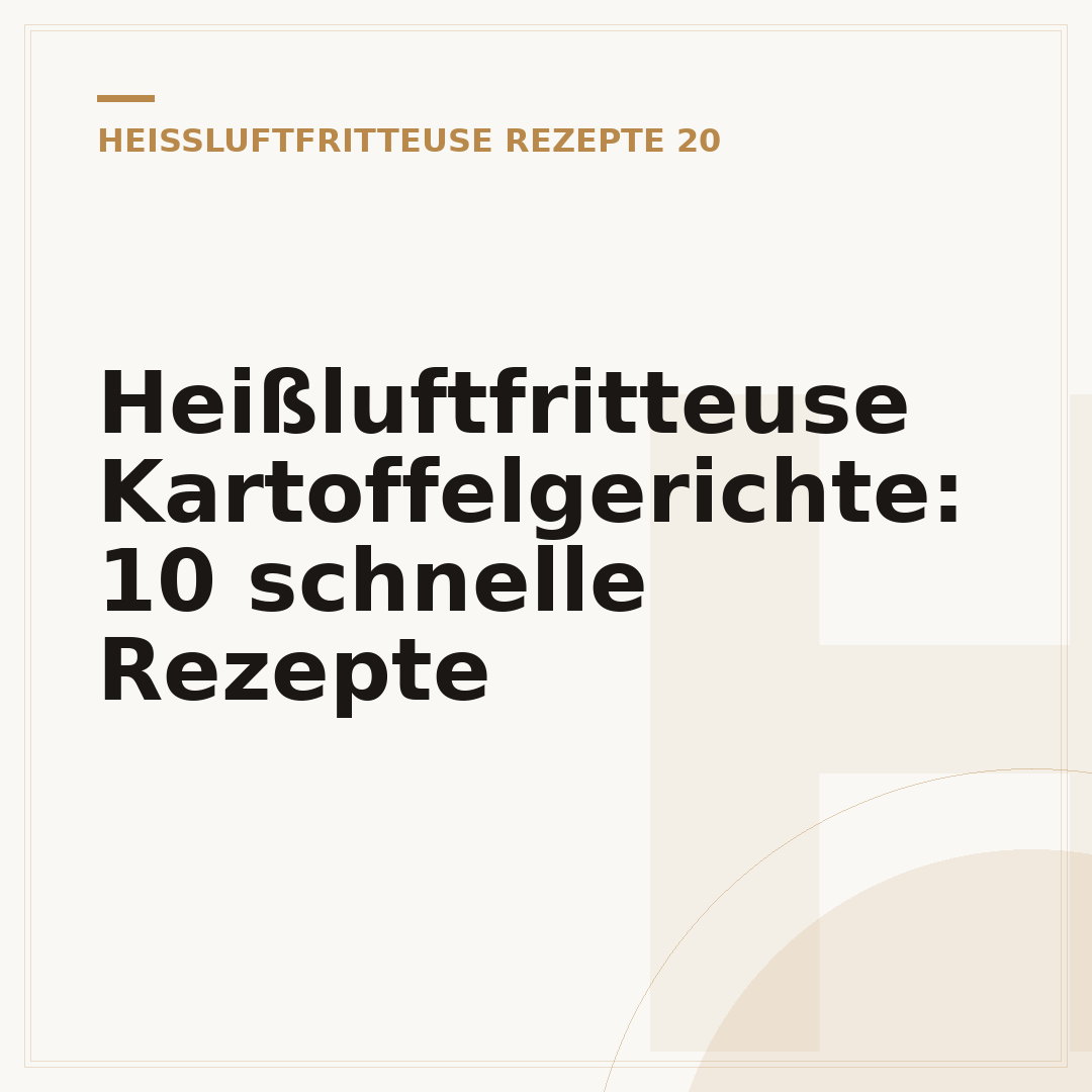 Heißluftfritteuse Kartoffelgerichte: 10 schnelle Rezepte