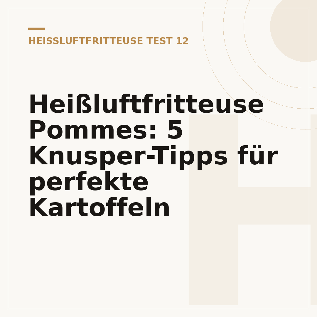 Heißluftfritteuse Pommes: 5 Knusper-Tipps für perfekte Kartoffeln