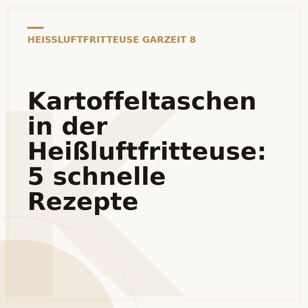 Kartoffeltaschen in der Heißluftfritteuse: 5 schnelle Rezepte