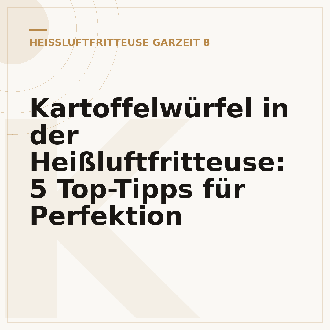 Kartoffelwürfel in der Heißluftfritteuse: 5 Top-Tipps für Perfektion