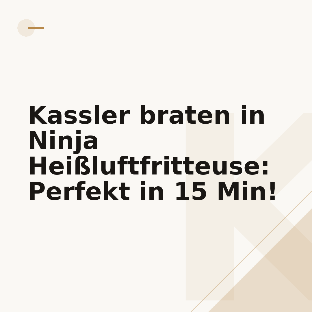 Kassler braten in Ninja Heißluftfritteuse: Perfekt in 15 Min!
