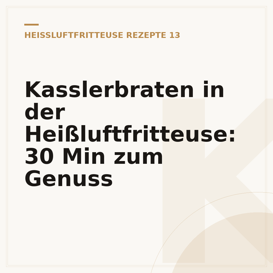 Kasslerbraten in der Heißluftfritteuse: 30 Min zum Genuss