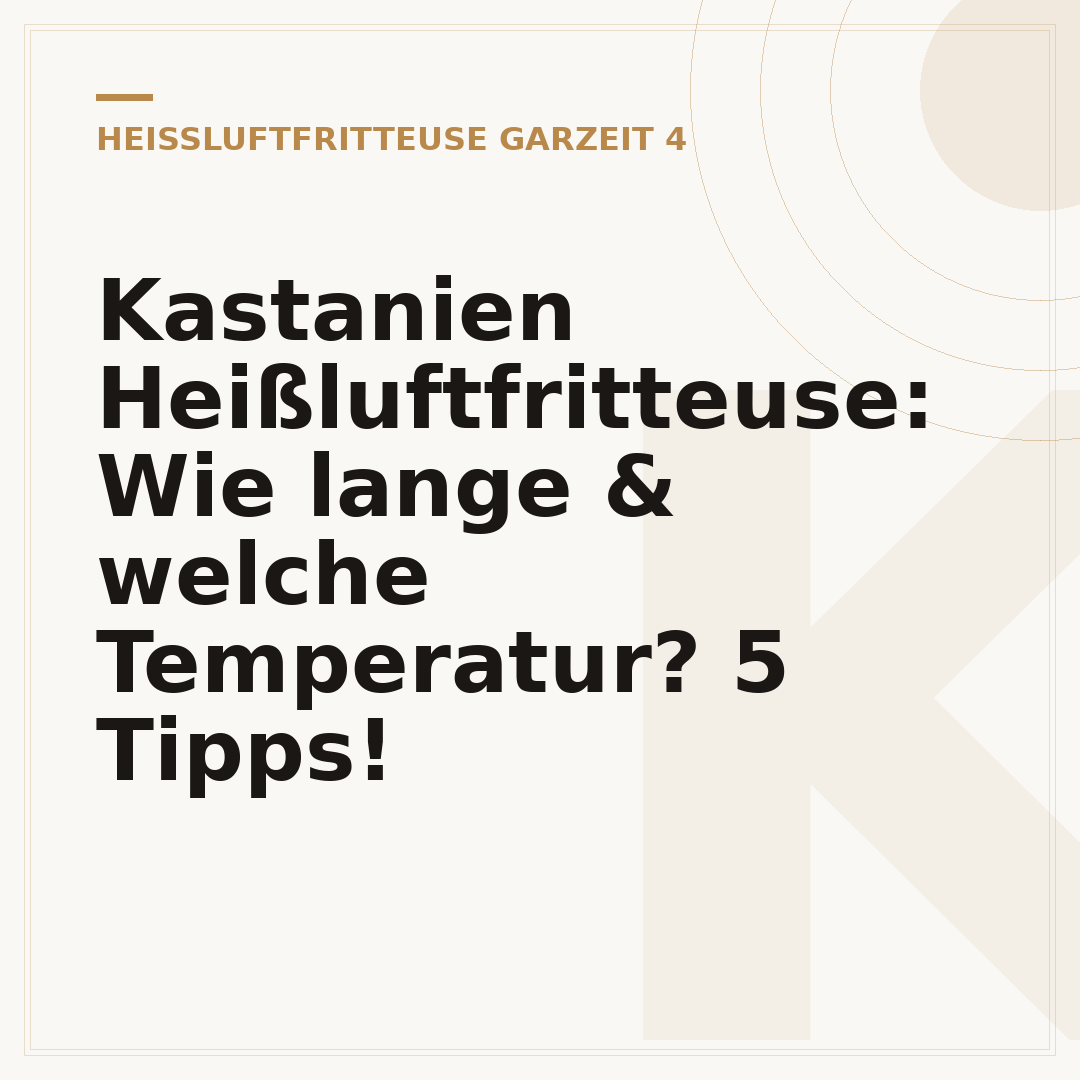 Kastanien Heißluftfritteuse: Wie lange & welche Temperatur? 5 Tipps!