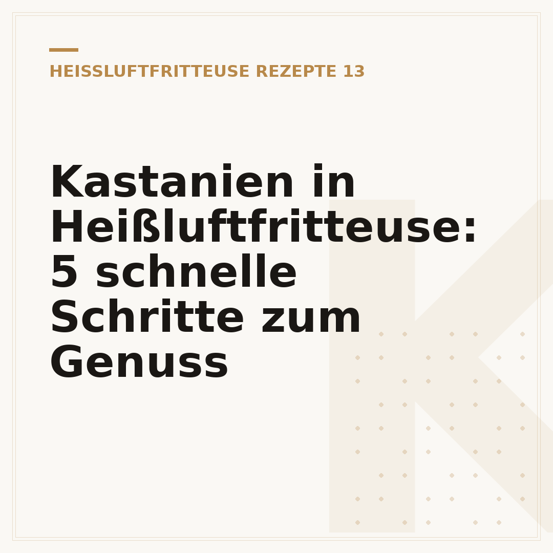 Kastanien in Heißluftfritteuse: 5 schnelle Schritte zum Genuss