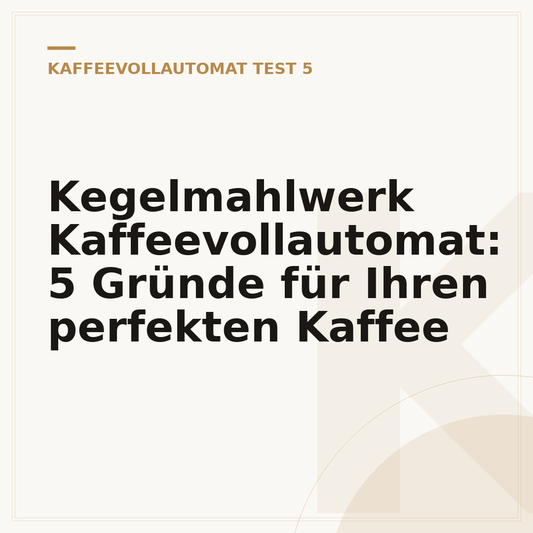 Kegelmahlwerk Kaffeevollautomat: 5 Gründe für Ihren perfekten Kaffee