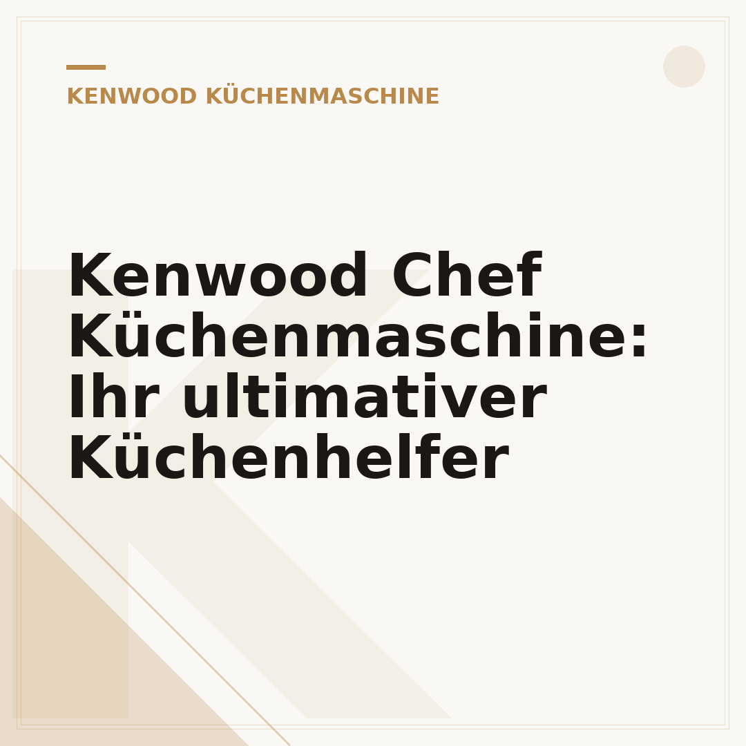 Kenwood Chef Küchenmaschine: Ihr ultimativer Küchenhelfer