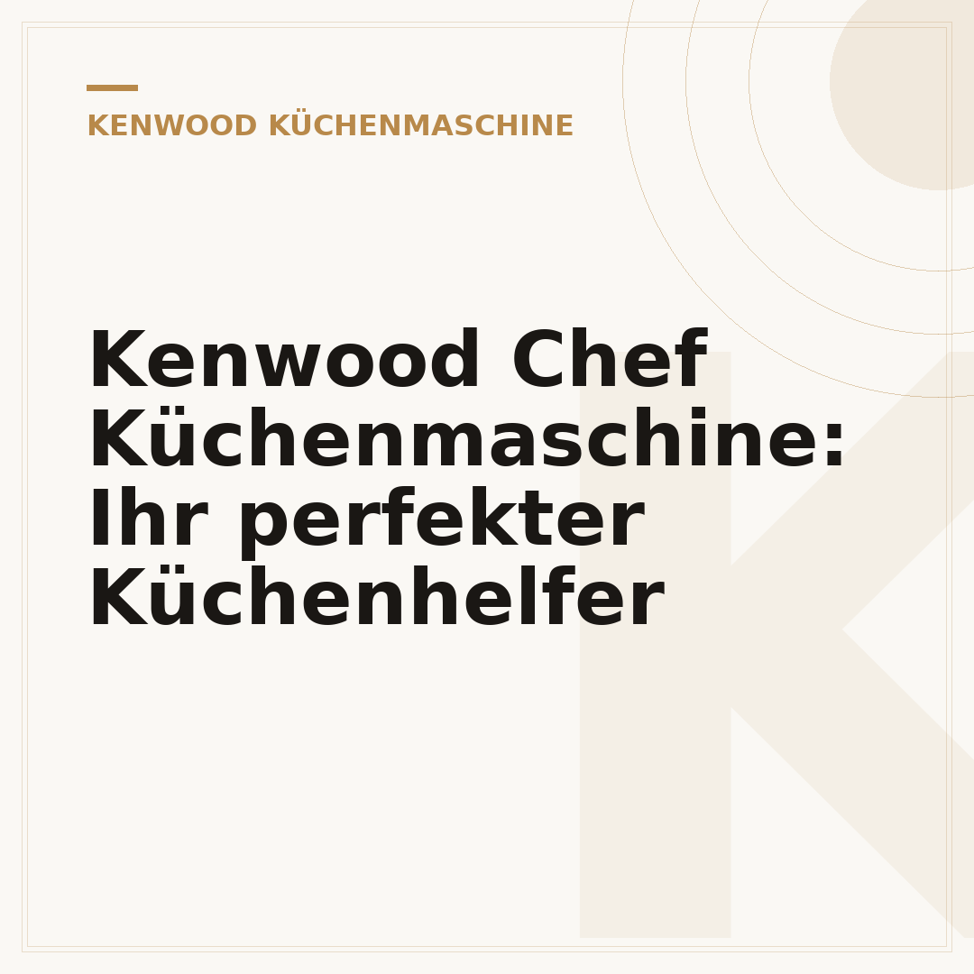 Kenwood Chef Küchenmaschine: Ihr perfekter Küchenhelfer