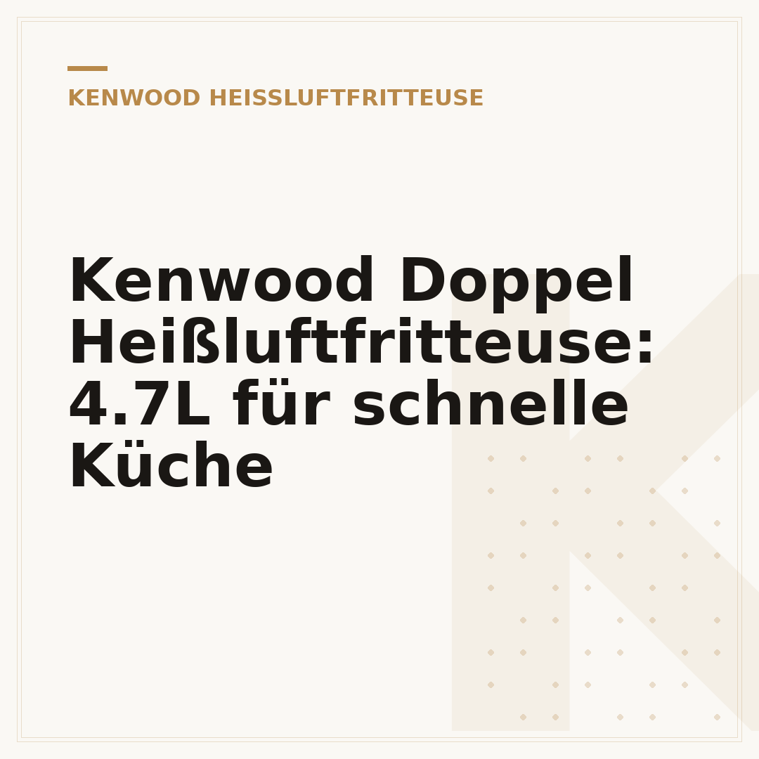 Kenwood Doppel Heißluftfritteuse: 4.7L für schnelle Küche