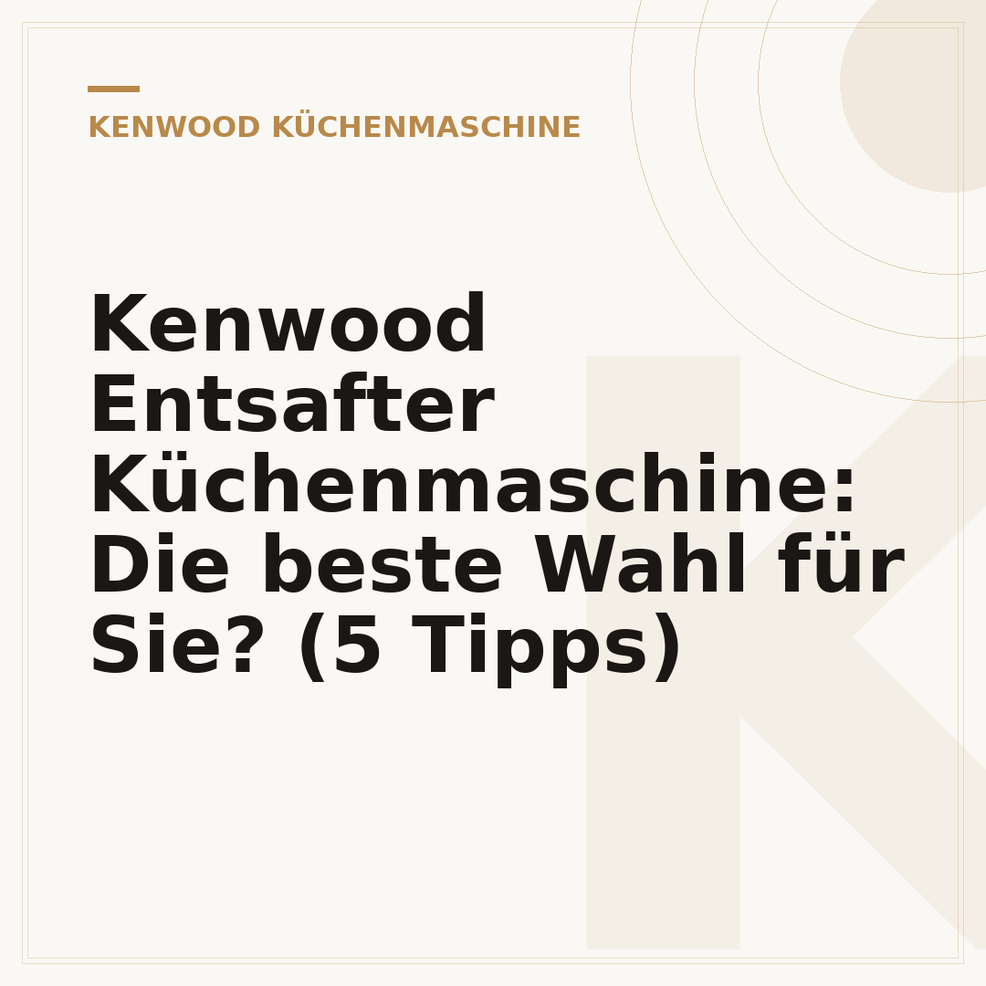 Kenwood Entsafter Küchenmaschine: Die beste Wahl für Sie? (5 Tipps)