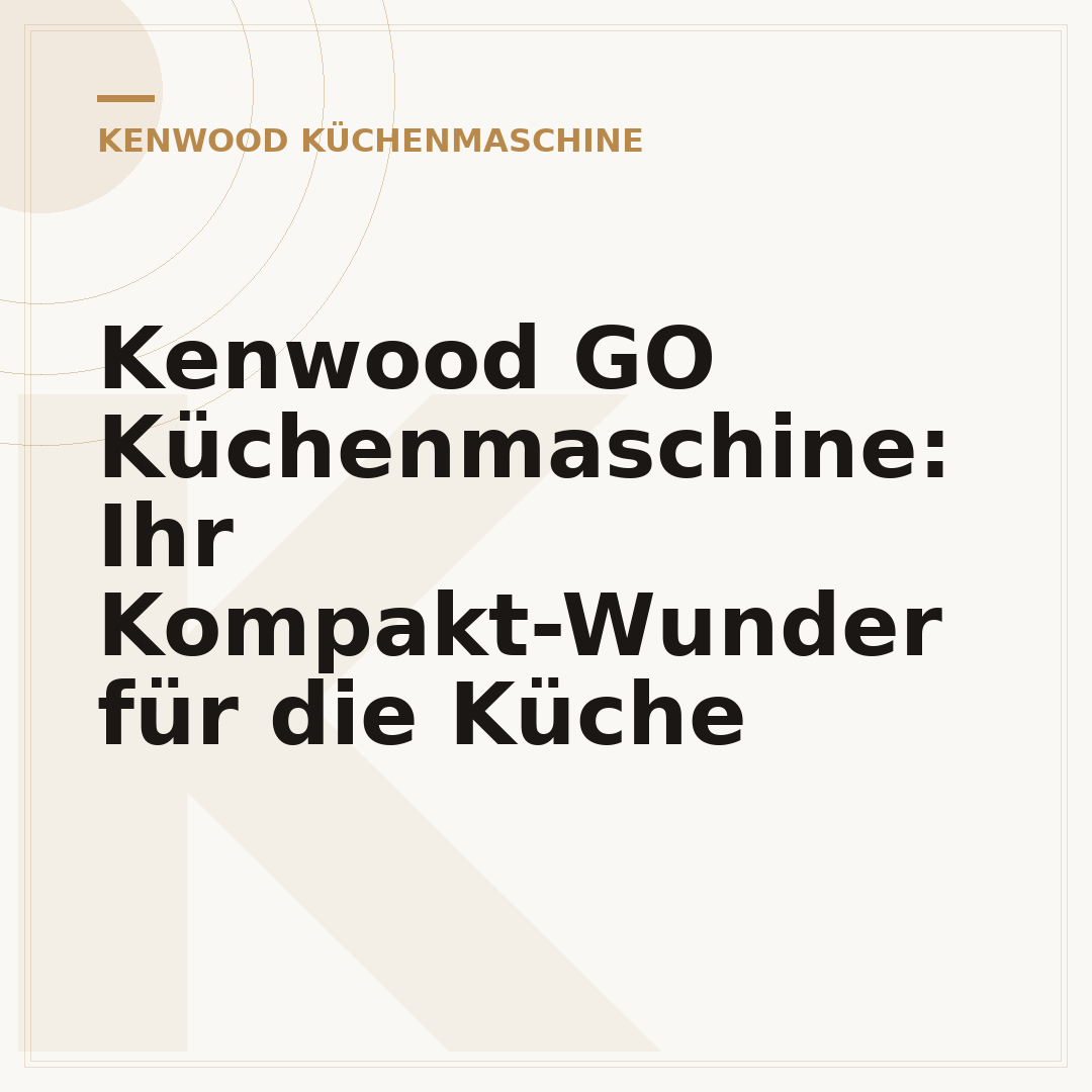 Kenwood GO Küchenmaschine: Ihr Kompakt-Wunder für die Küche