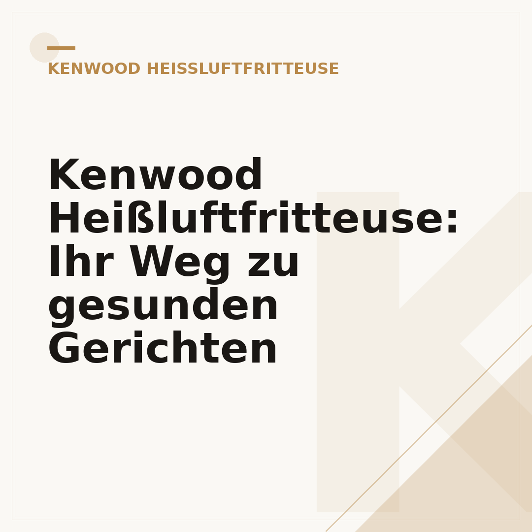 Kenwood Heißluftfritteuse: Ihr Weg zu gesunden Gerichten