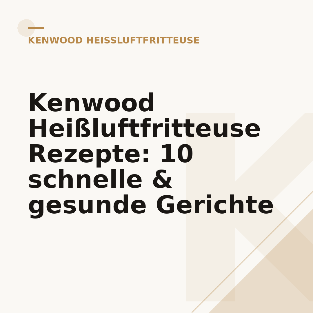 Kenwood Heißluftfritteuse Rezepte: 10 schnelle & gesunde Gerichte