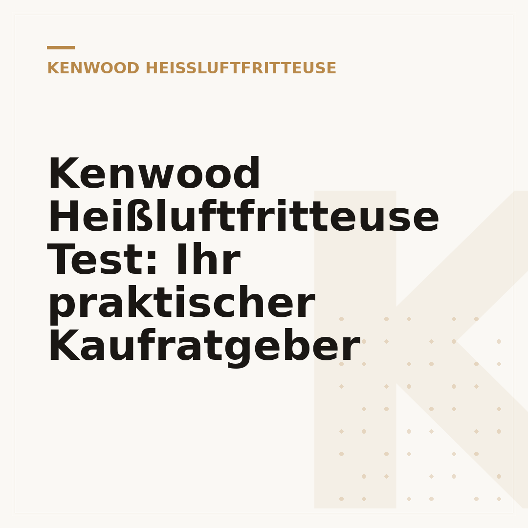 Kenwood Heißluftfritteuse Test: Ihr praktischer Kaufratgeber