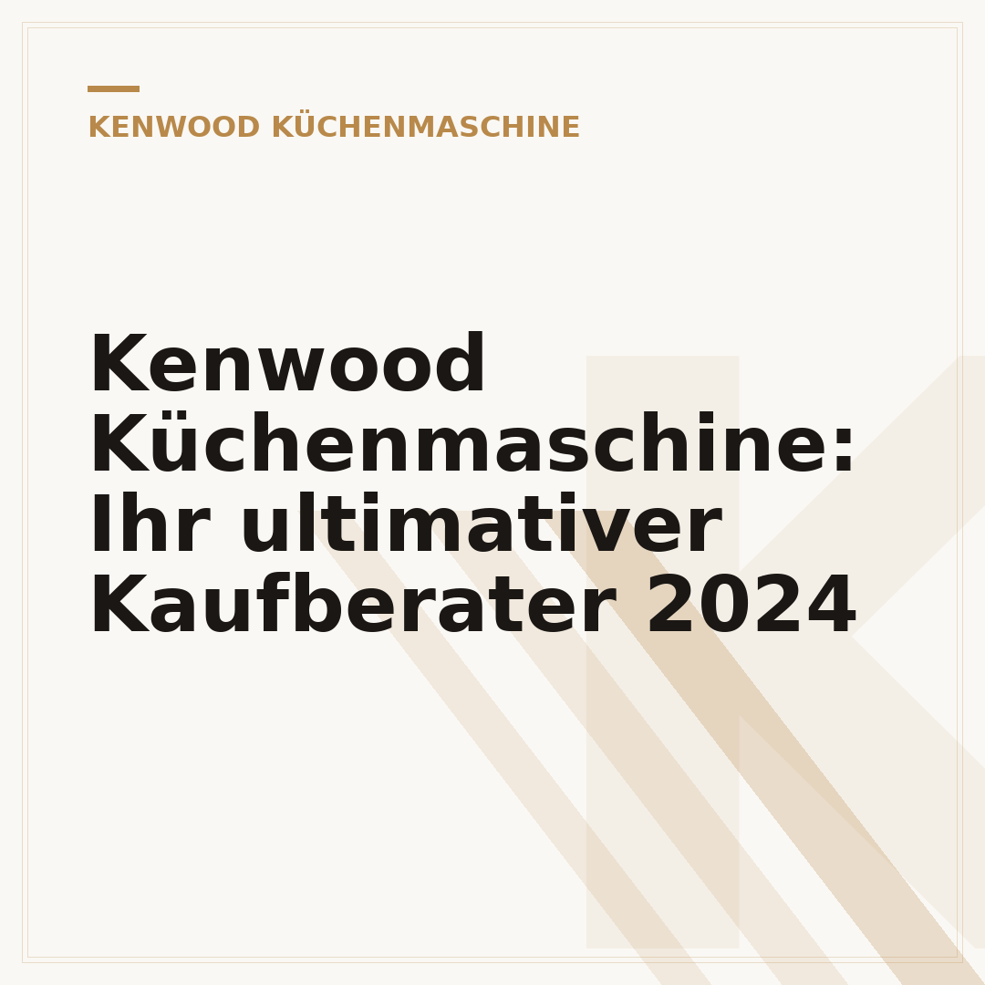 Kenwood Küchenmaschine: Ihr ultimativer Kaufberater 2024
