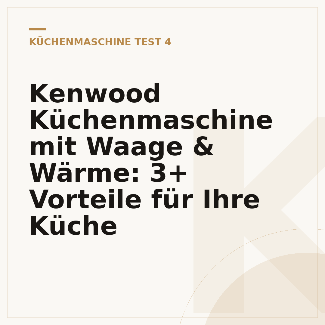 Kenwood Küchenmaschine mit Waage & Wärme: 3+ Vorteile für Ihre Küche