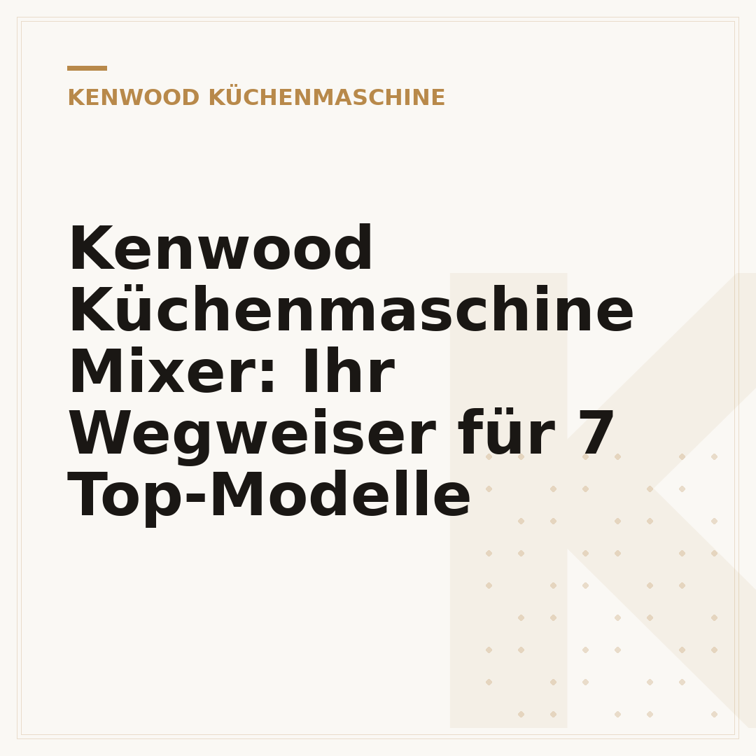 Kenwood Küchenmaschine Mixer: Ihr Wegweiser für 7 Top-Modelle