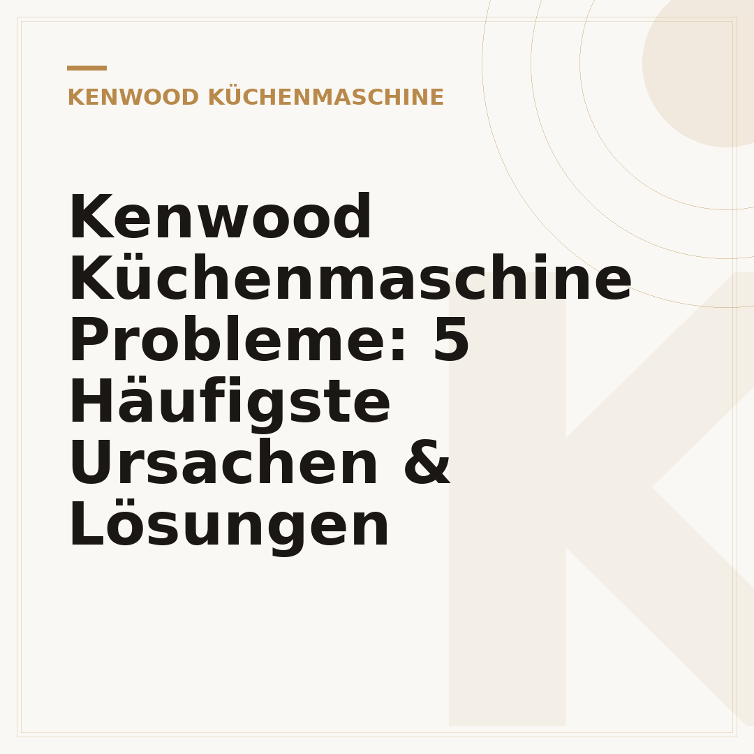 Kenwood Küchenmaschine Probleme: 5 Häufigste Ursachen & Lösungen