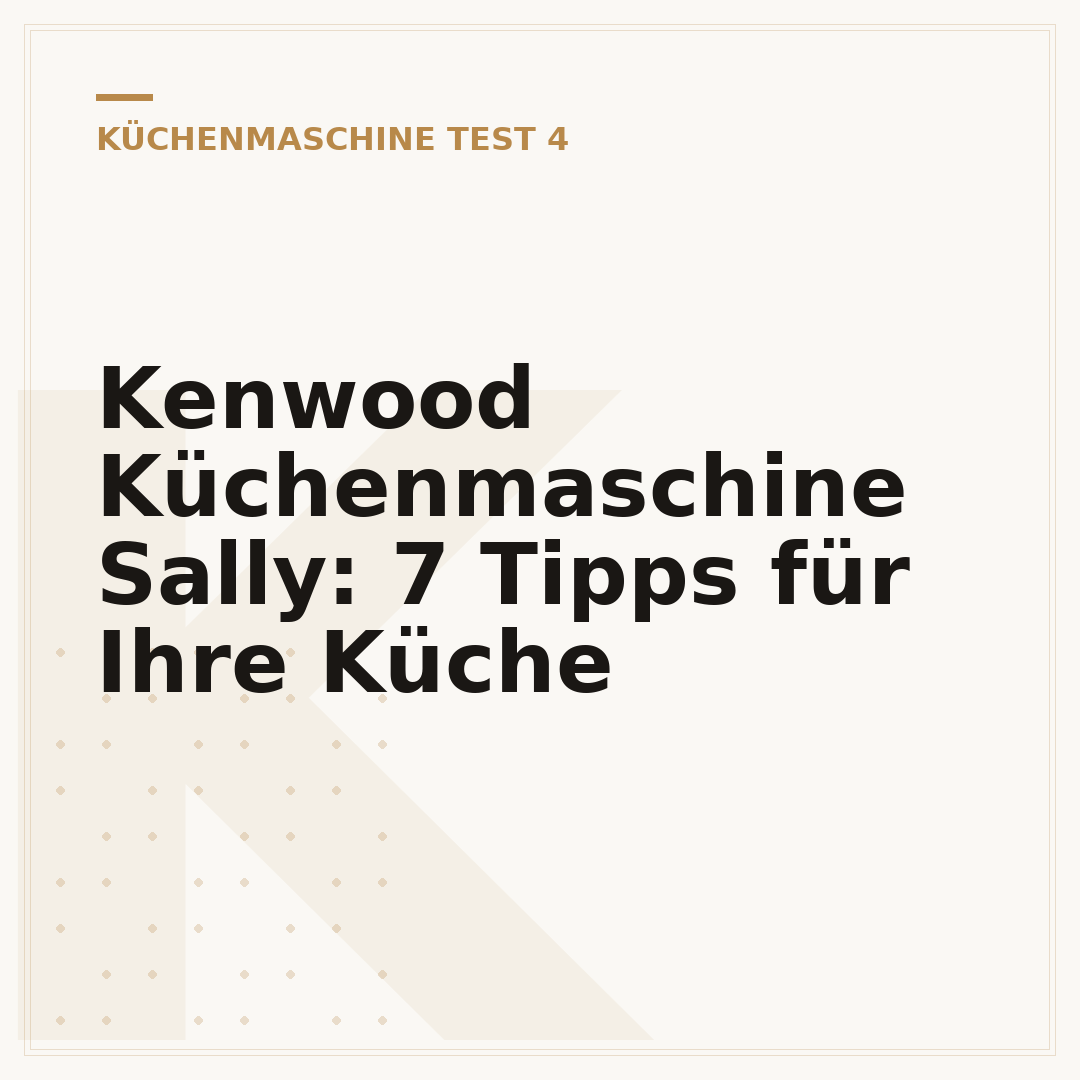 Kenwood Küchenmaschine Sally: 7 Tipps für Ihre Küche