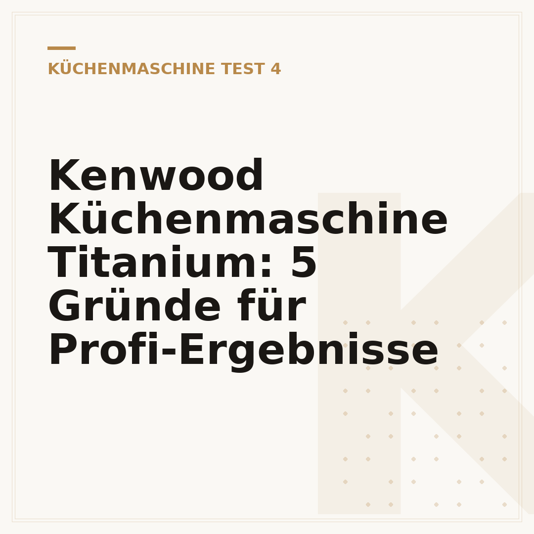 Kenwood Küchenmaschine Titanium: 5 Gründe für Profi-Ergebnisse