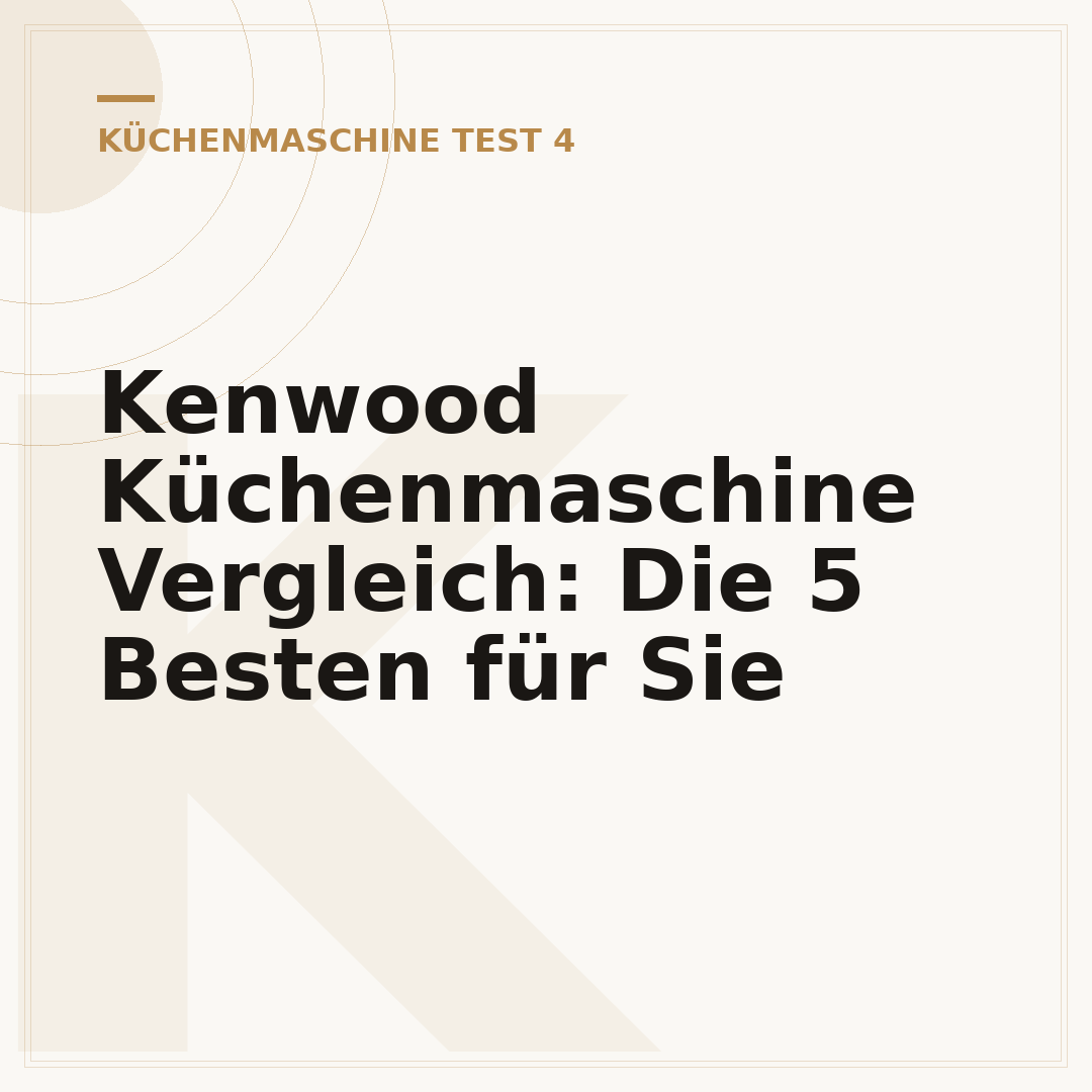 Kenwood Küchenmaschine Vergleich: Die 5 Besten für Sie