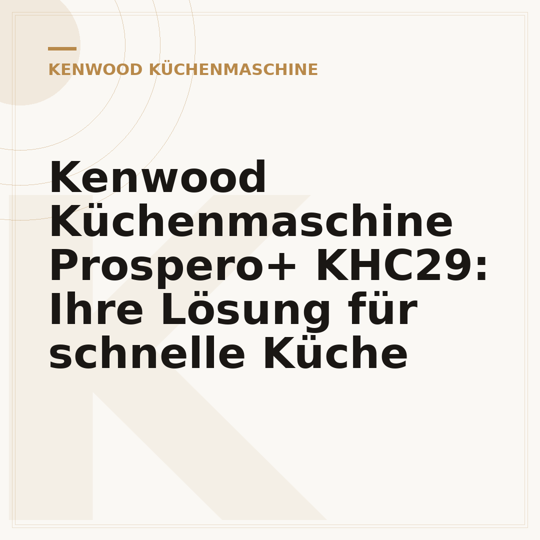 Kenwood Küchenmaschine Prospero+ KHC29: Ihre Lösung für schnelle Küche