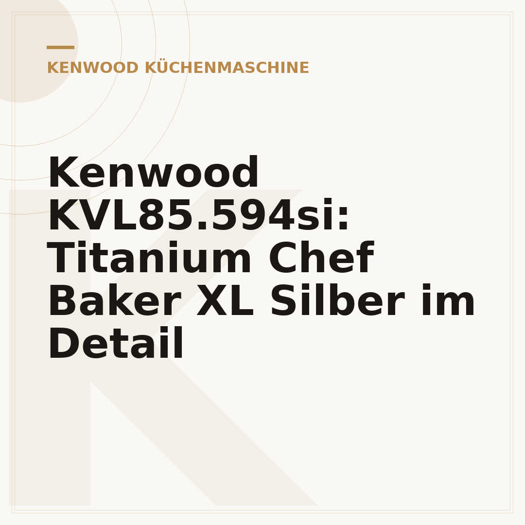 Kenwood KVL85.594si: Titanium Chef Baker XL Silber im Detail