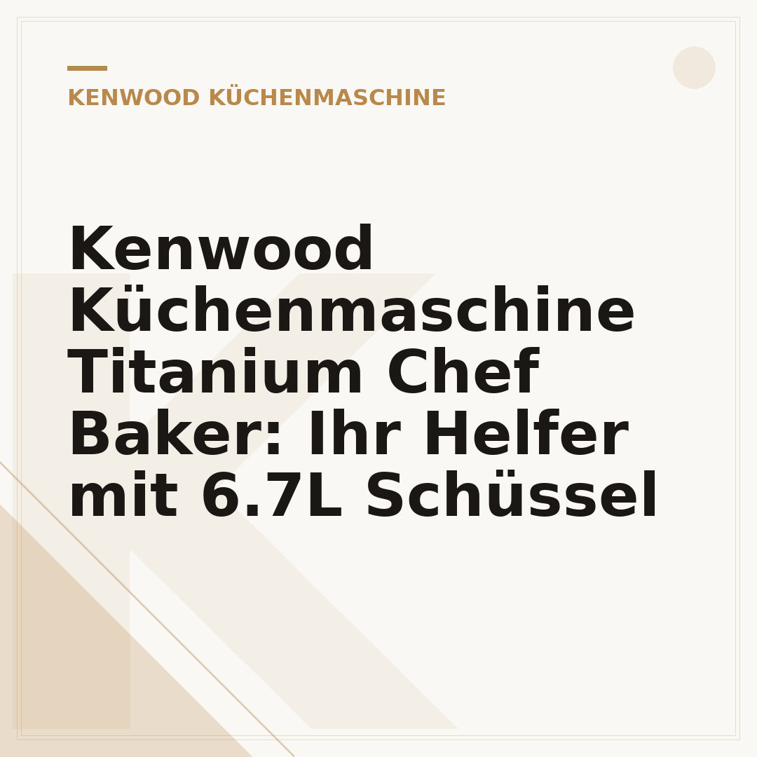Kenwood Küchenmaschine Titanium Chef Baker: Ihr Helfer mit 6.7L Schüssel