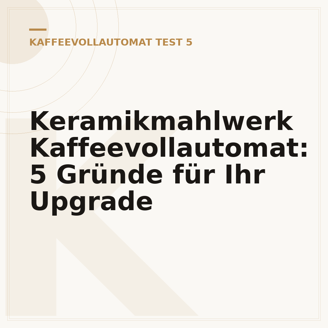 Keramikmahlwerk Kaffeevollautomat: 5 Gründe für Ihr Upgrade