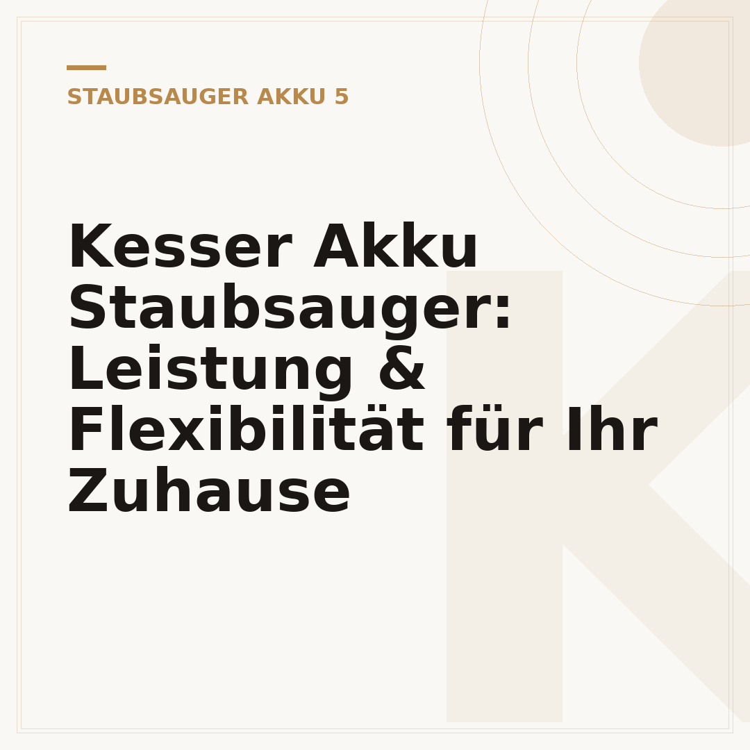 Kesser Akku Staubsauger: Leistung & Flexibilität für Ihr Zuhause