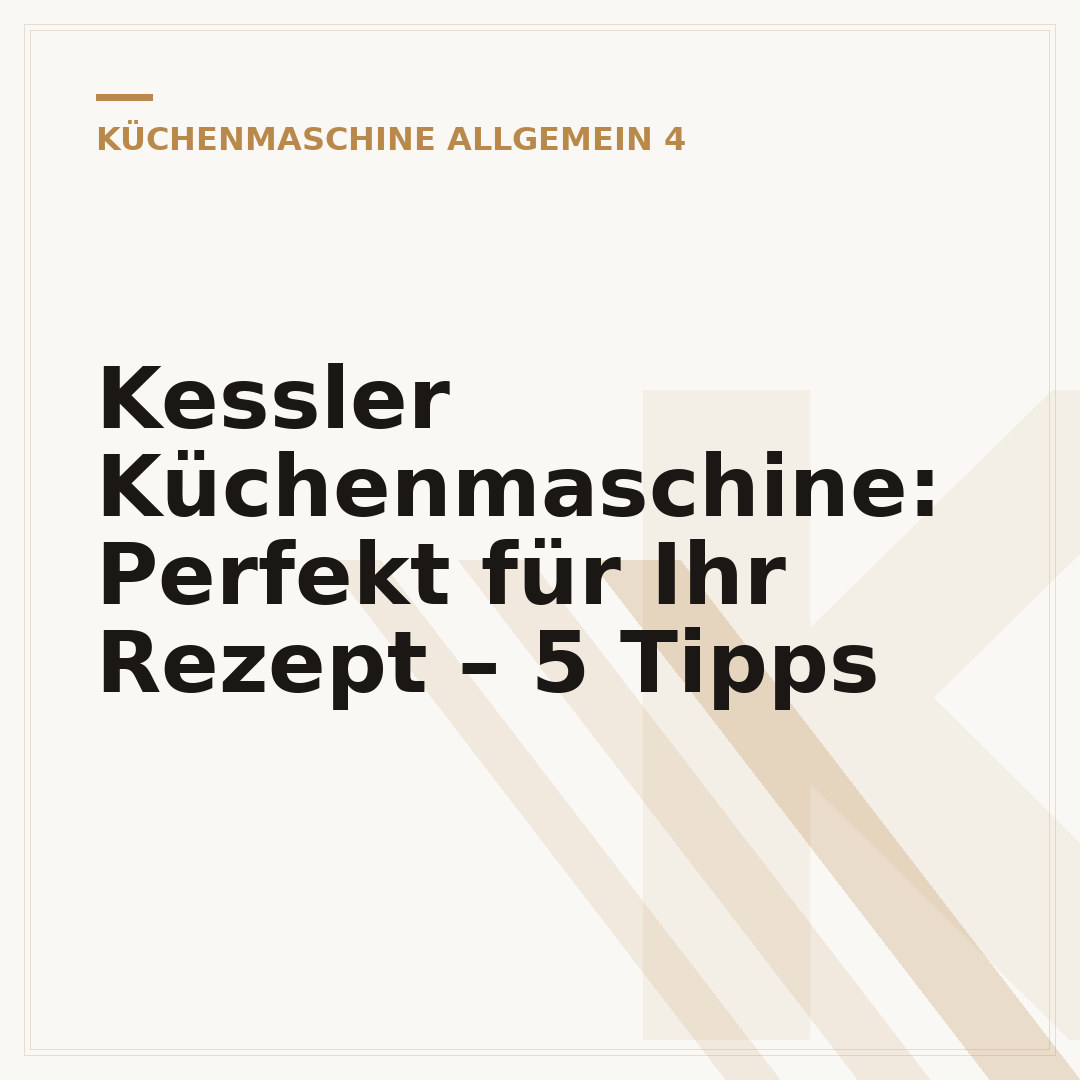 Kessler Küchenmaschine: Perfekt für Ihr Rezept – 5 Tipps