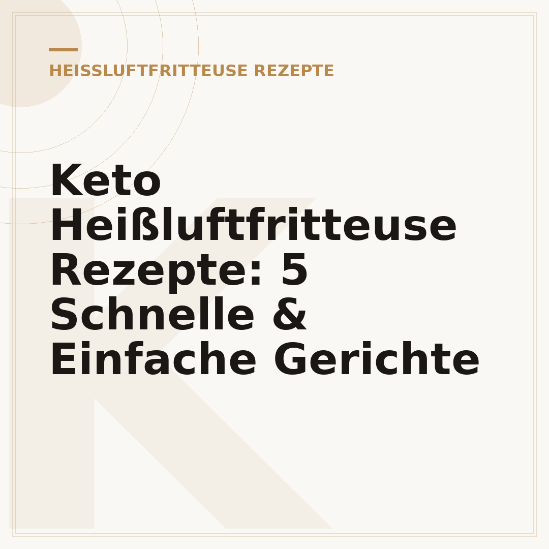 Keto Heißluftfritteuse Rezepte: 5 Schnelle & Einfache Gerichte