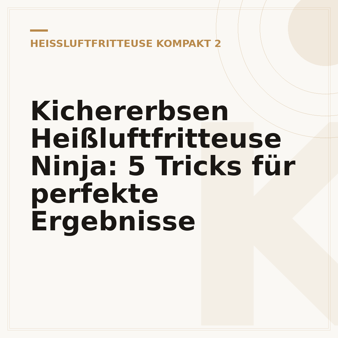 Kichererbsen Heißluftfritteuse Ninja: 5 Tricks für perfekte Ergebnisse