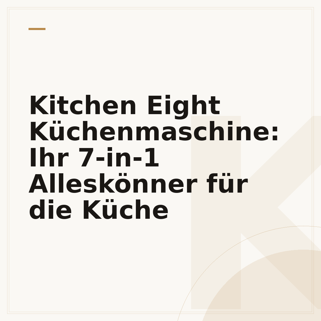 Kitchen Eight Küchenmaschine: Ihr 7-in-1 Alleskönner für die Küche