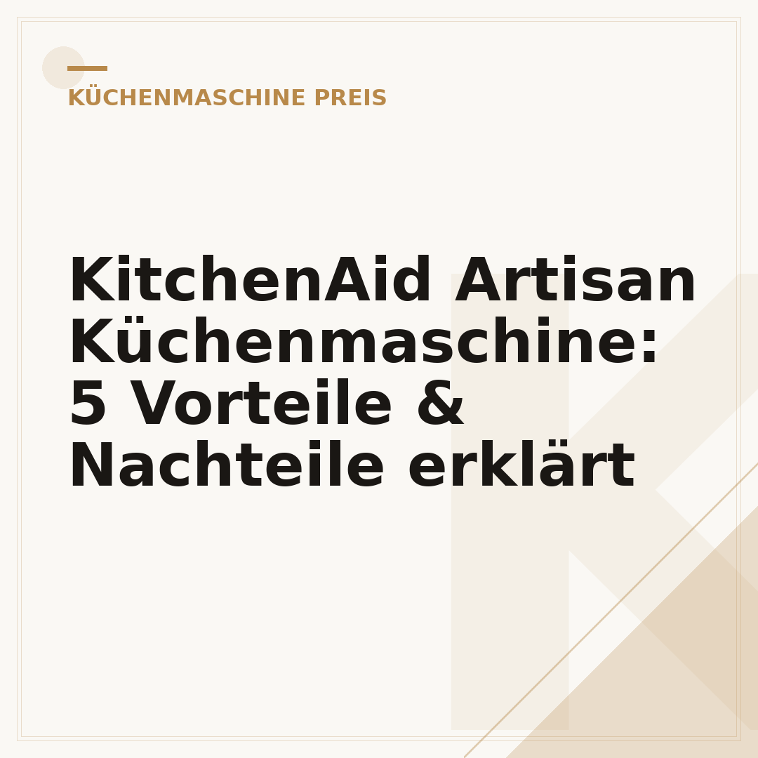 KitchenAid Artisan Küchenmaschine: 5 Vorteile & Nachteile erklärt