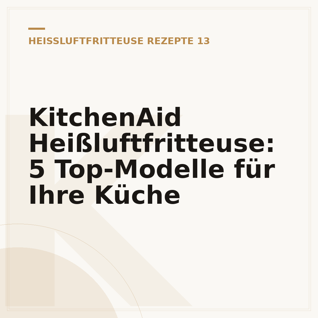 KitchenAid Heißluftfritteuse: 5 Top-Modelle für Ihre Küche