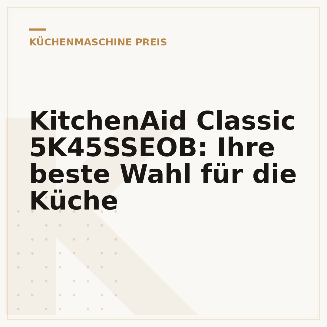 KitchenAid Classic 5K45SSEOB: Ihre beste Wahl für die Küche