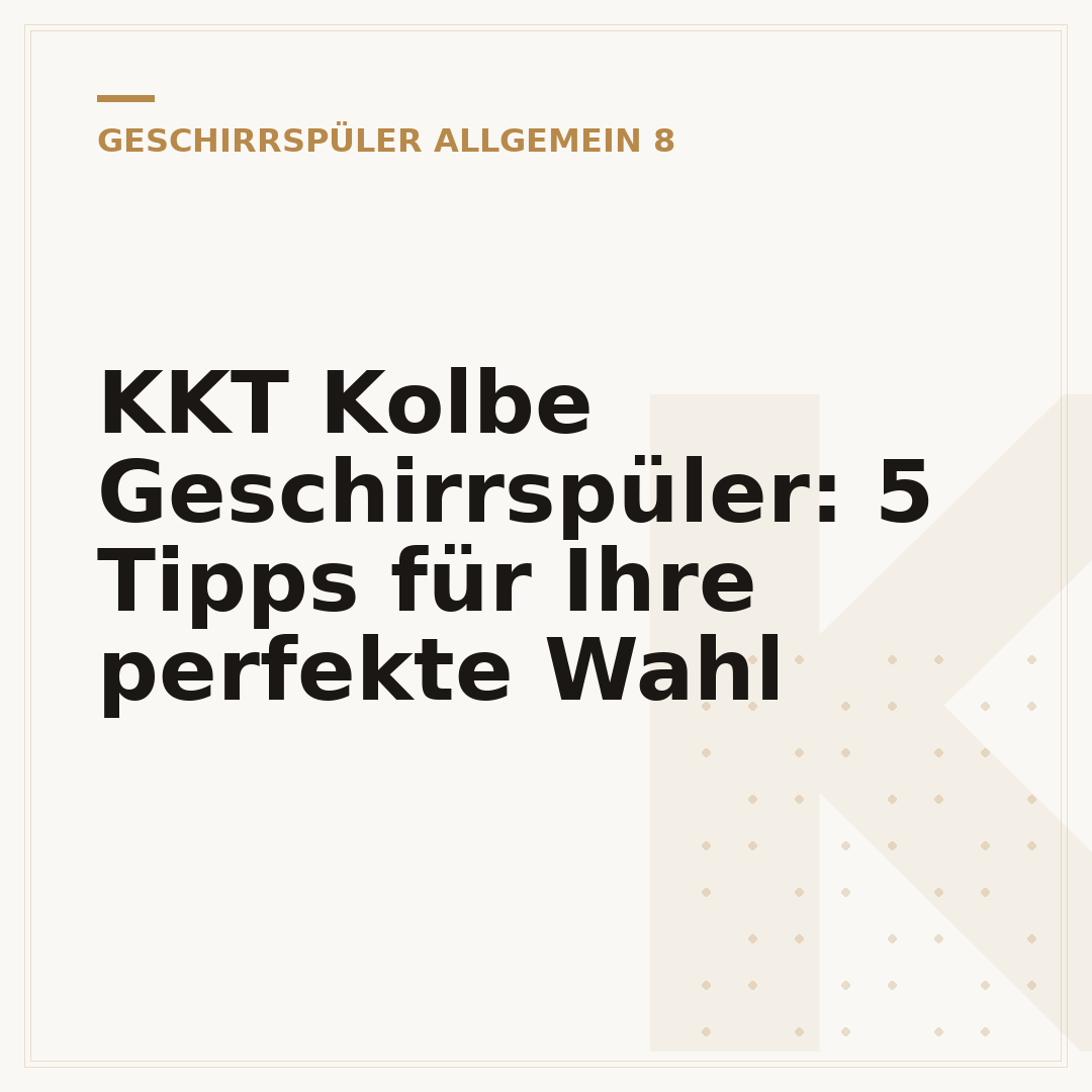 KKT Kolbe Geschirrspüler: 5 Tipps für Ihre perfekte Wahl