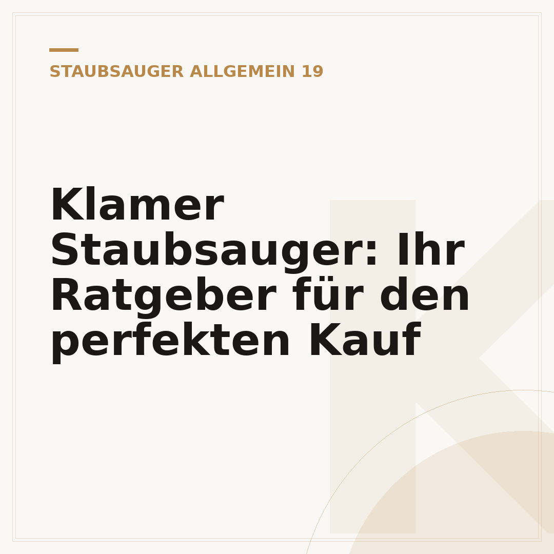 Klamer Staubsauger: Ihr Ratgeber für den perfekten Kauf