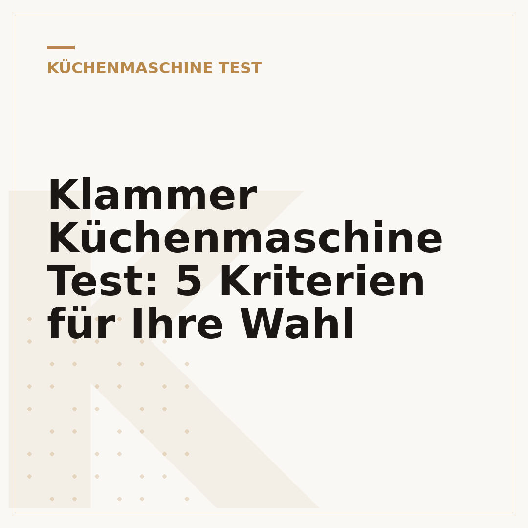 Klammer Küchenmaschine Test: 5 Kriterien für Ihre Wahl