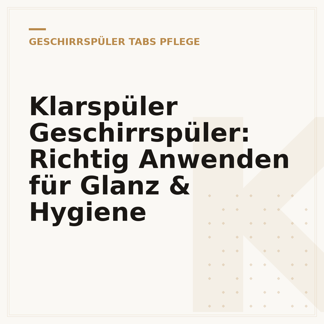 Klarspüler Geschirrspüler: Richtig Anwenden für Glanz & Hygiene
