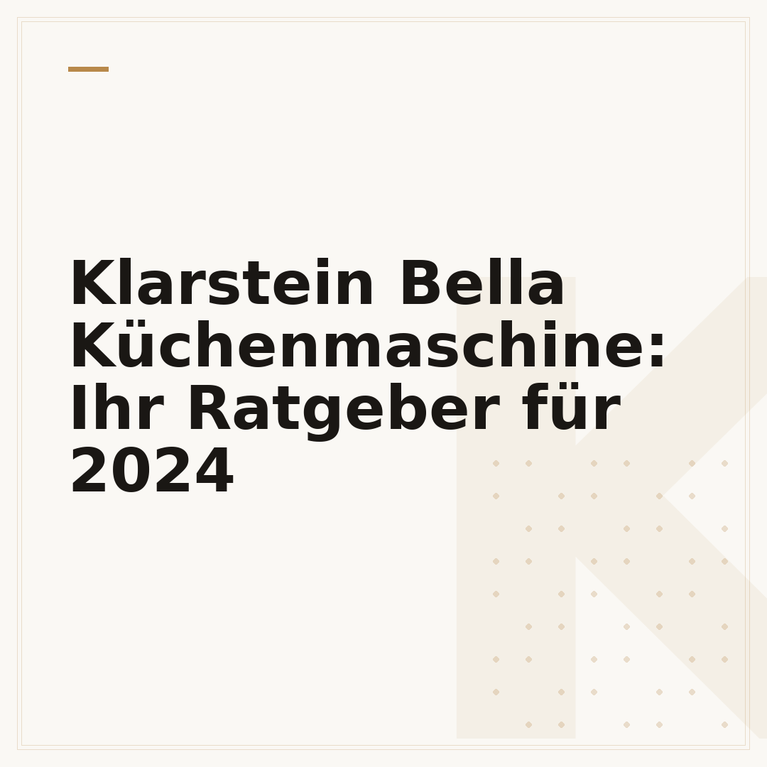 Klarstein Bella Küchenmaschine: Ihr Ratgeber für 2024