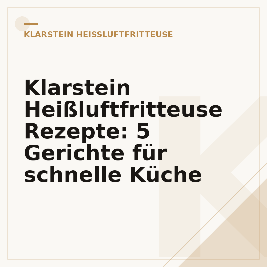 Klarstein Heißluftfritteuse Rezepte: 5 Gerichte für schnelle Küche