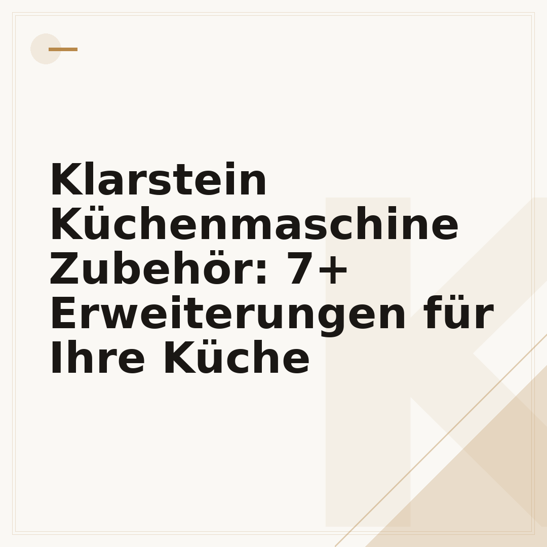 Klarstein Küchenmaschine Zubehör: 7+ Erweiterungen für Ihre Küche