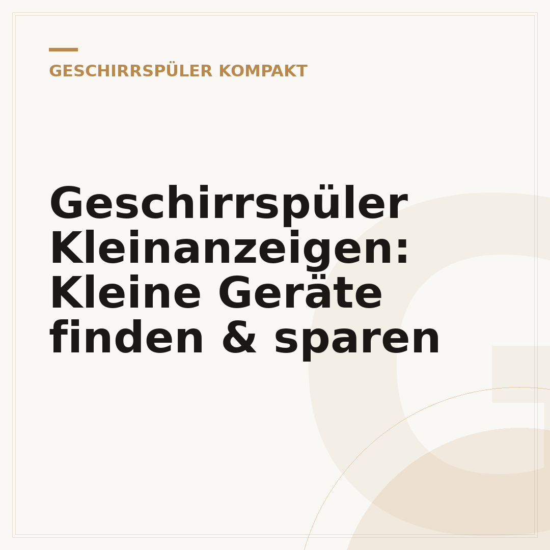 Geschirrspüler Kleinanzeigen: Kleine Geräte finden & sparen