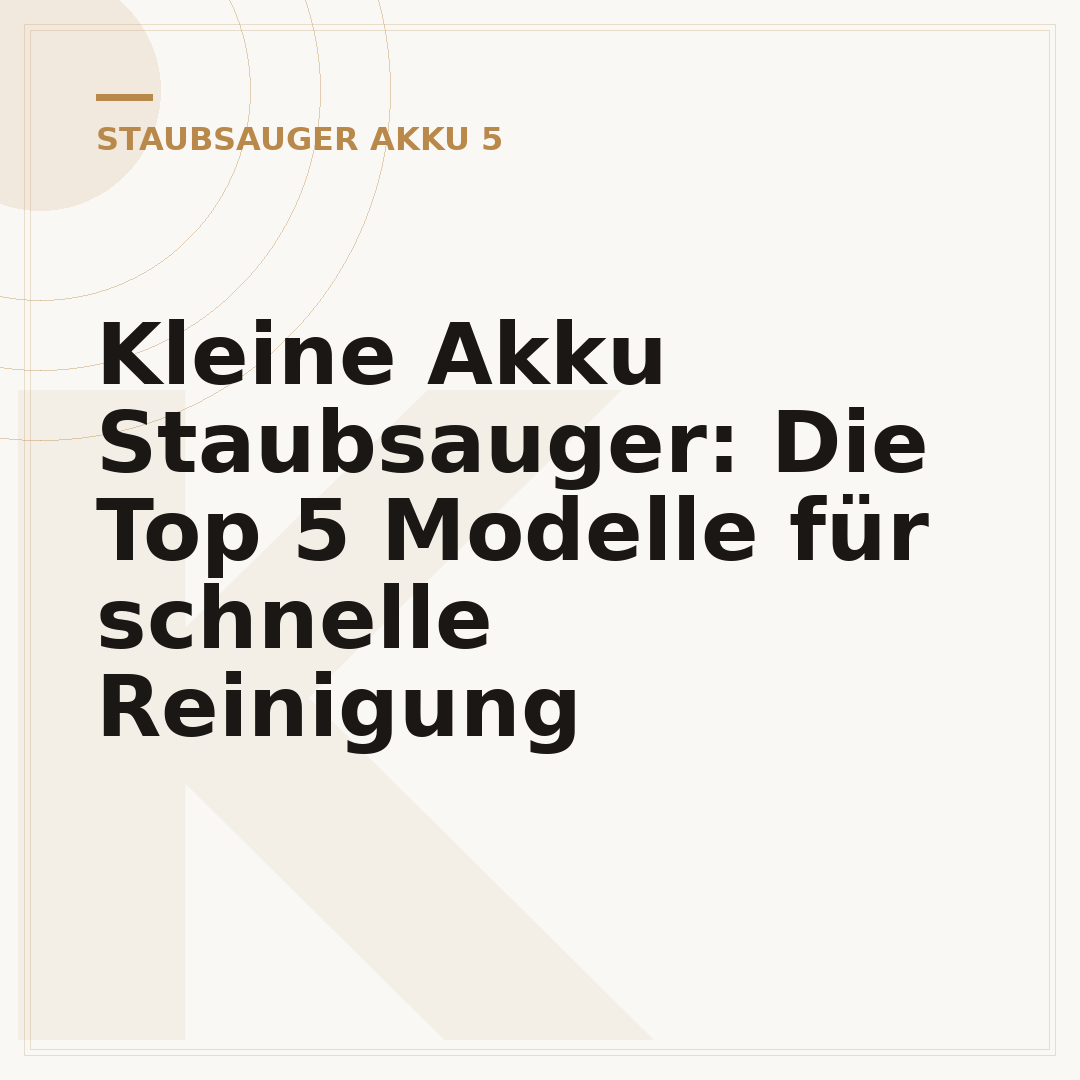 Kleine Akku Staubsauger: Die Top 5 Modelle für schnelle Reinigung