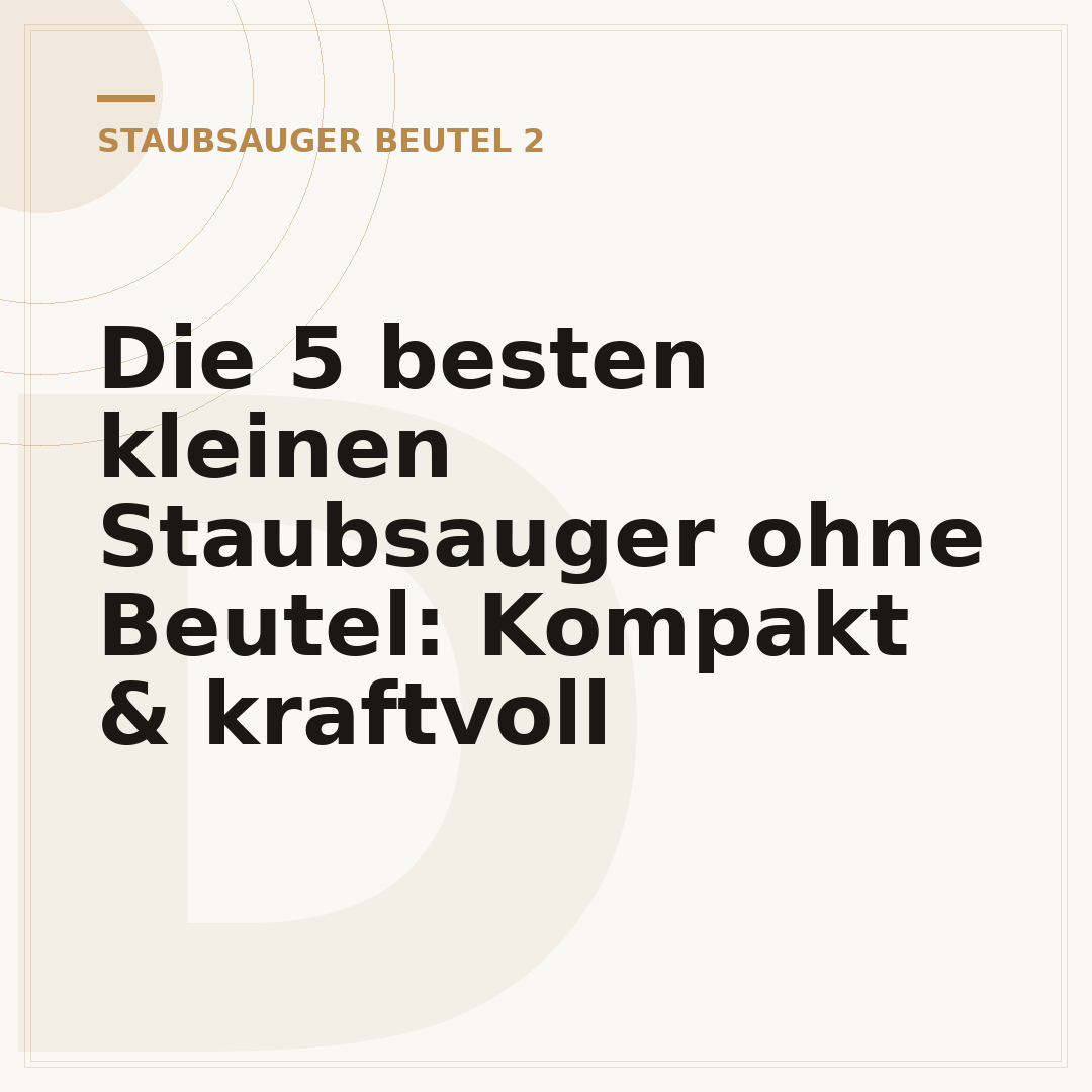Die 5 besten kleinen Staubsauger ohne Beutel: Kompakt & kraftvoll