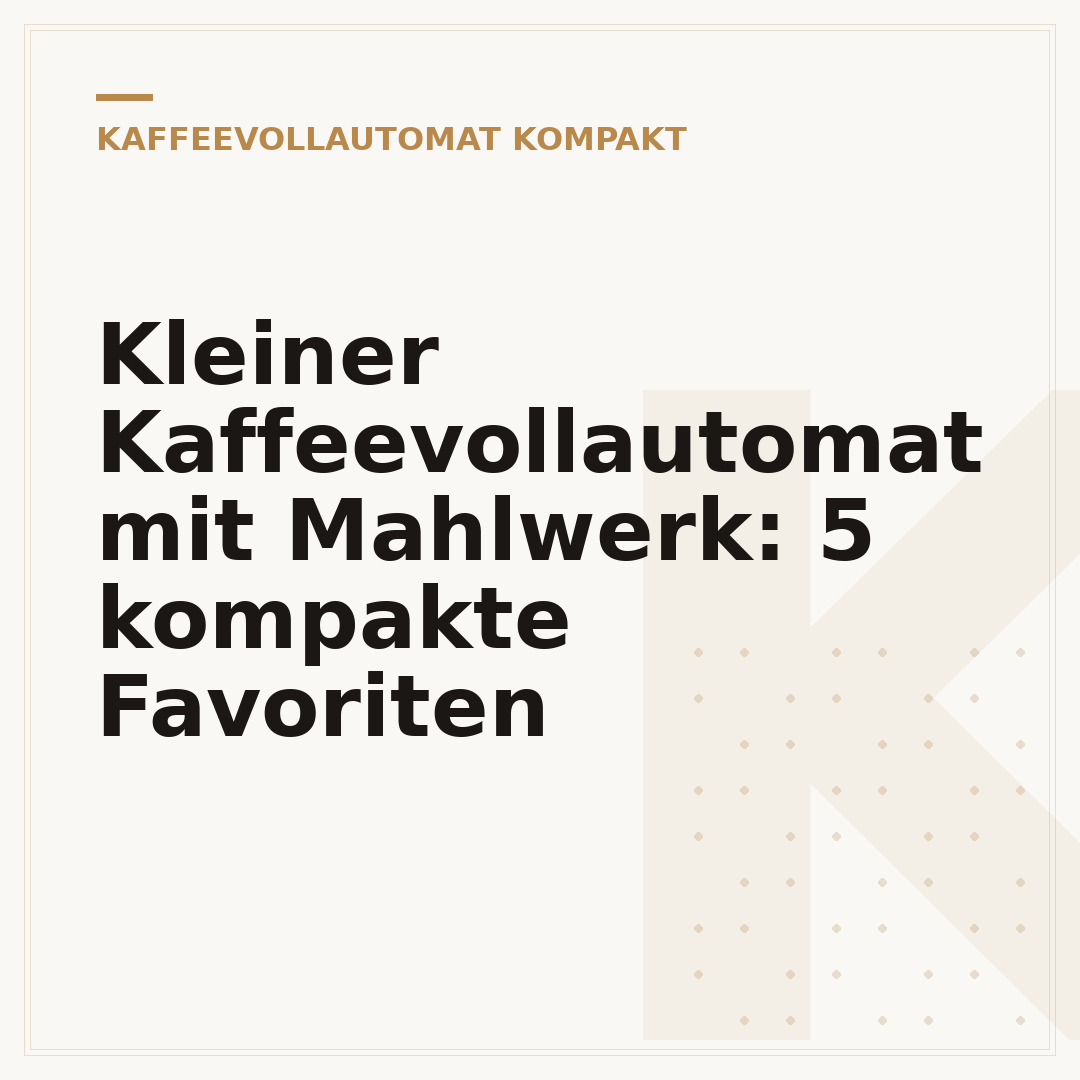 Kleiner Kaffeevollautomat mit Mahlwerk: 5 kompakte Favoriten